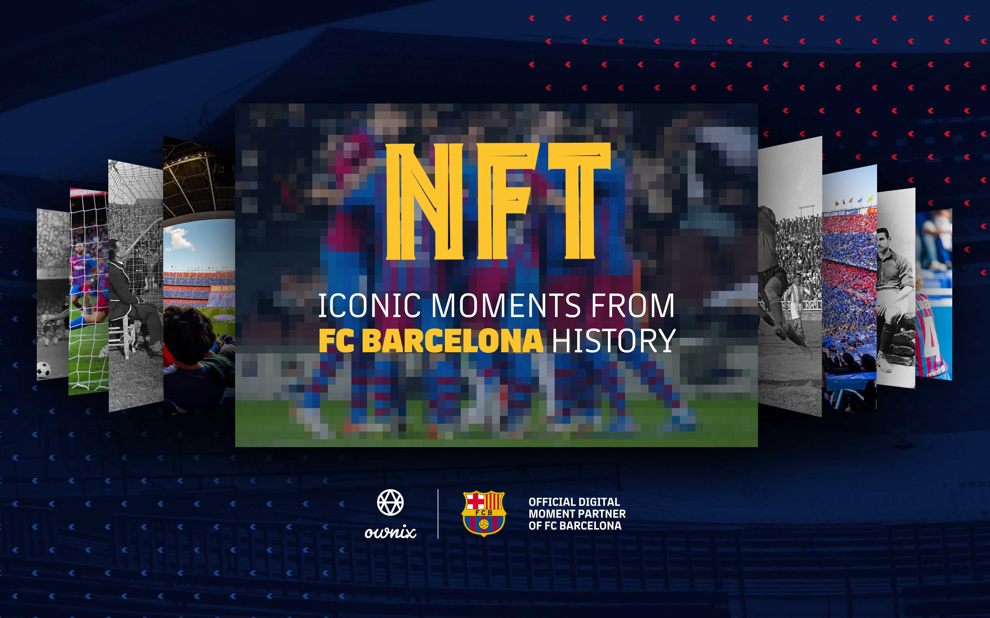 Barça and Ownix join forces to create NFTs, unique digital assets based on photos and videos featuring iconic moments from the Club's history