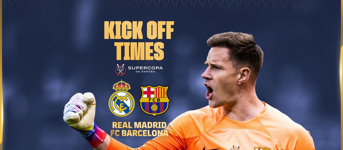 When and where to watch FC Barcelona v Real Madrid in the Spanish Super Cup Final