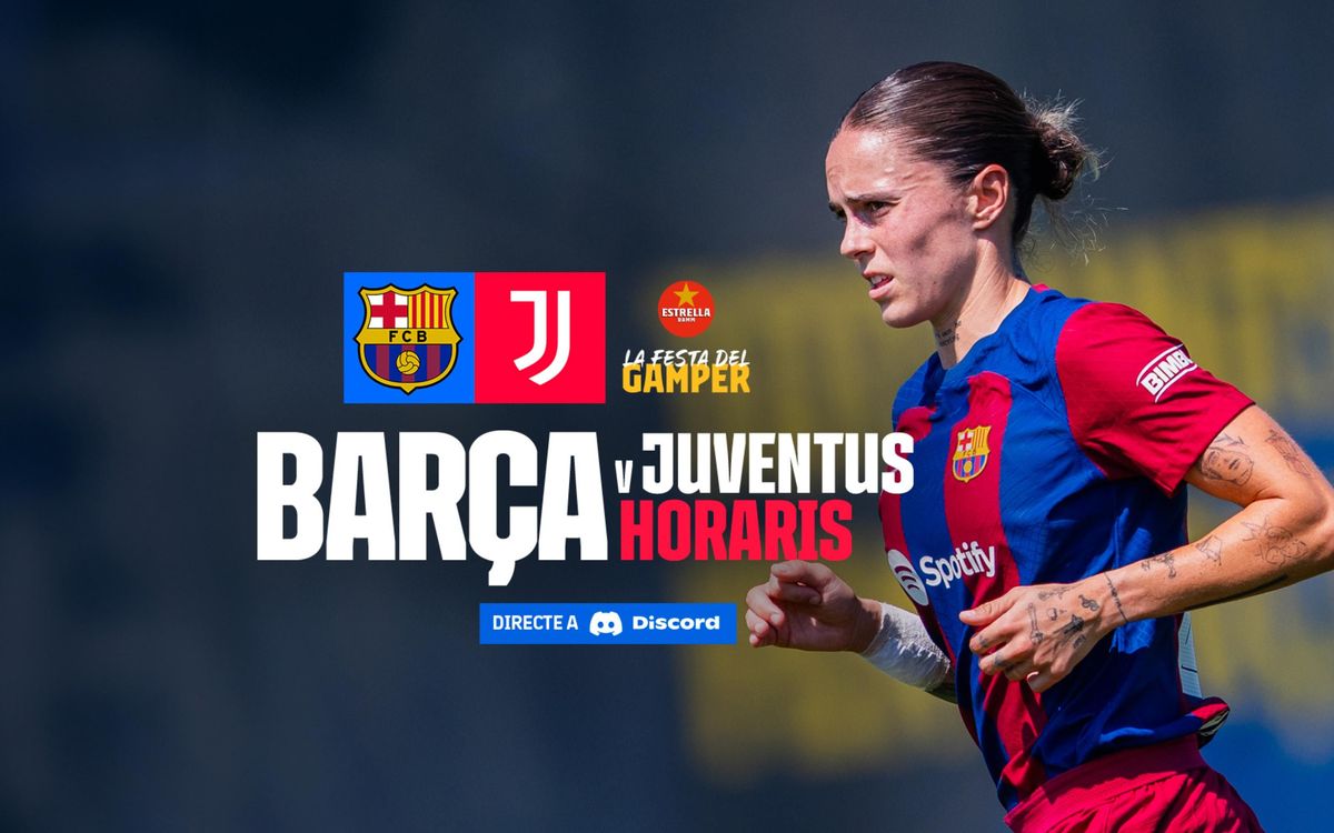 Quan i on veure el FC Barcelona Femení - Juventus?